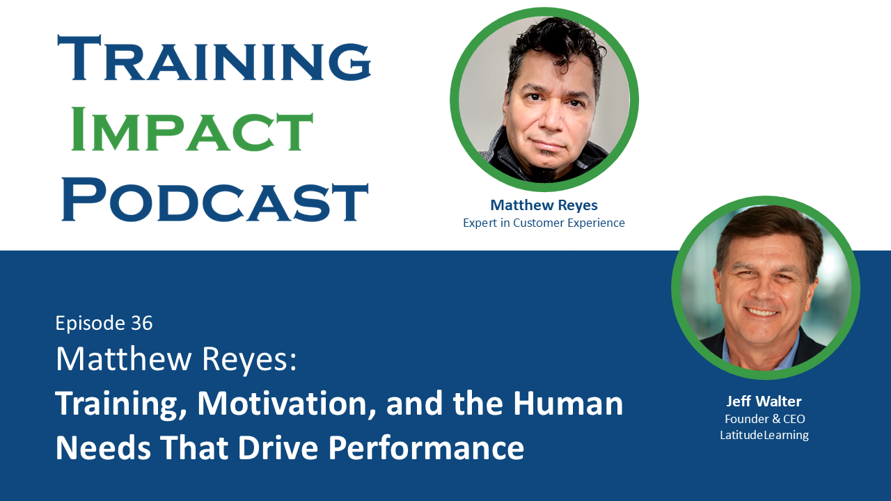 Training Impact Podcast interview with Matthew Reyes discussing human motivation and training design