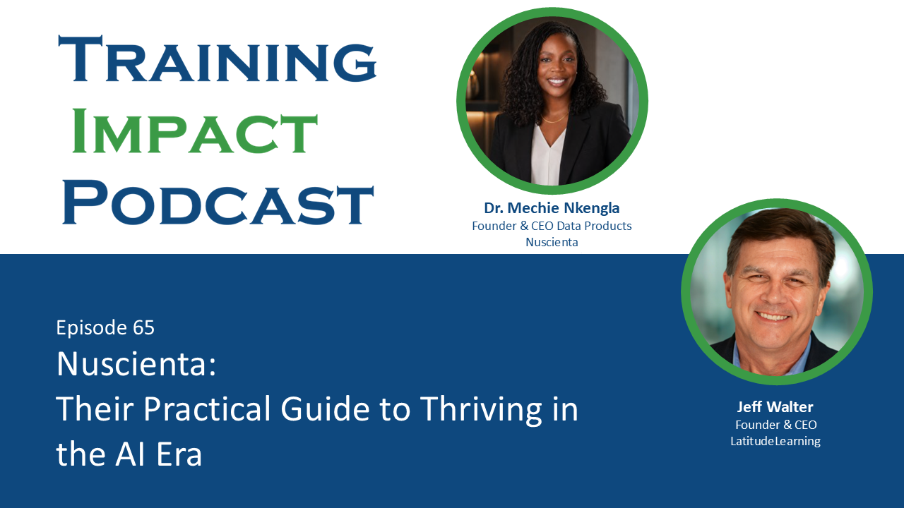 Dr. Mechie Nkengla of Nuscienta discusses AI literacy, workforce readiness, entrepreneurship, and practical artificial intelligence adoption with Jeff Walter on the Training Impact Podcast.